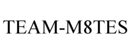 TEAM-M8TES trademark