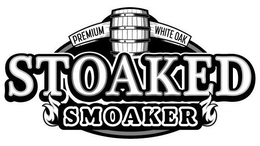 PREMIUM WHITE OAK STOAKED SMOAKER trademark