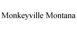 MONKEYVILLE MONTANA trademark