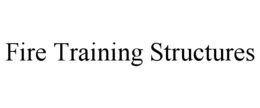 FIRE TRAINING STRUCTURES trademark