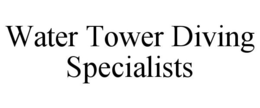 WATER TOWER DIVING SPECIALISTS trademark