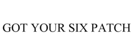 GOT YOUR SIX PATCH trademark
