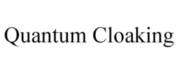 QUANTUM CLOAKING trademark