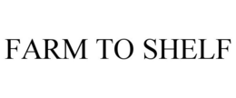 FARM TO SHELF trademark