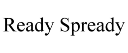 READY SPREADY trademark