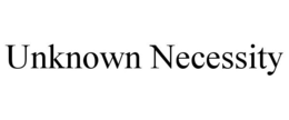UNKNOWN NECESSITY trademark