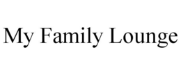 MY FAMILY LOUNGE trademark