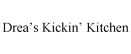 DREA'S KICKIN' KITCHEN trademark