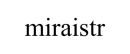MIRAISTR trademark