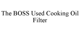 THE BOSS USED COOKING OIL FILTER trademark