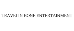 TRAVELIN BONE ENTERTAINMENT trademark