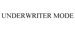 UNDERWRITER MODE trademark