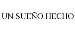UN SUEÑO HECHO trademark