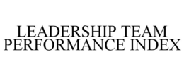 LEADERSHIP TEAM PERFORMANCE INDEX trademark