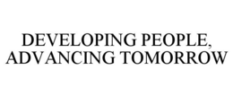 DEVELOPING PEOPLE, ADVANCING TOMORROW trademark