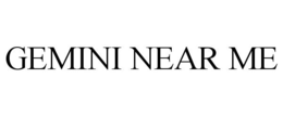 GEMINI NEAR ME trademark