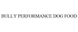 BULLY PERFORMANCE DOG FOOD trademark