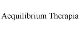 AEQUILIBRIUM THERAPIA trademark
