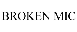 BROKEN MIC trademark