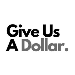 GIVE US A DOLLAR. trademark