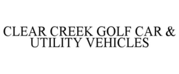 CLEAR CREEK GOLF CAR & UTILITY VEHICLES trademark