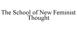 THE SCHOOL OF NEW FEMINIST THOUGHT trademark