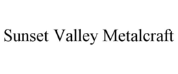 SUNSET VALLEY METALCRAFT trademark