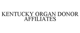 KENTUCKY ORGAN DONOR AFFILIATES trademark