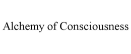 ALCHEMY OF CONSCIOUSNESS trademark