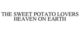 THE SWEET POTATO LOVERS HEAVEN ON EARTH trademark