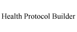 HEALTH PROTOCOL BUILDER trademark