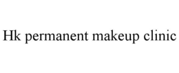 HK PERMANENT MAKEUP CLINIC trademark