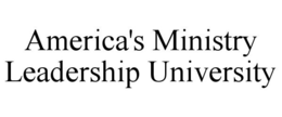 AMERICA'S MINISTRY LEADERSHIP UNIVERSITY trademark
