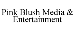 PINK BLUSH MEDIA & ENTERTAINMENT trademark