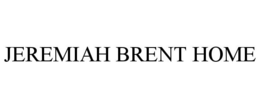 JEREMIAH BRENT HOME trademark
