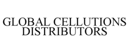GLOBAL CELLUTIONS DISTRIBUTORS trademark