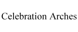 CELEBRATION ARCHES trademark