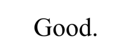 GOOD. trademark