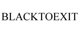 BLACKTOEXIT trademark
