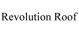 REVOLUTION ROOF trademark