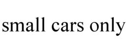 SMALL CARS ONLY trademark