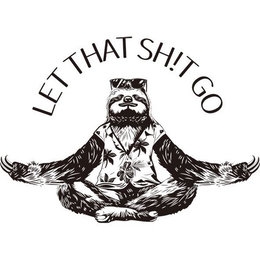 LET THAT SH!T GO trademark