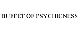 BUFFET OF PSYCHICNESS trademark