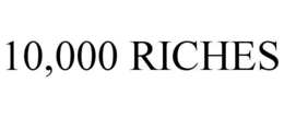10,000 RICHES trademark