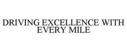 DRIVING EXCELLENCE WITH EVERY MILE trademark