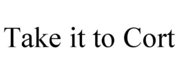 TAKE IT TO CORT trademark