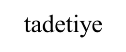 TADETIYE trademark