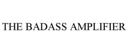 THE BADASS AMPLIFIER trademark