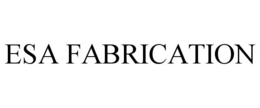 ESA FABRICATION trademark