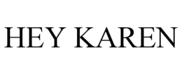 HEY KAREN trademark